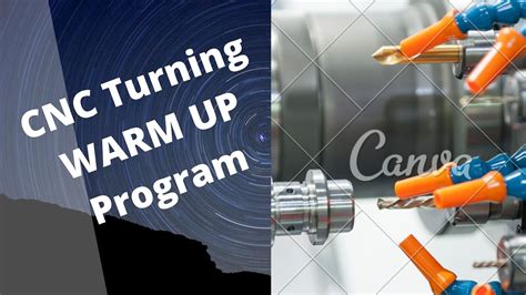 cnc machine fanuc stop warmup program|How to create the right warm.